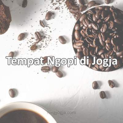 rekomendasi tempat ngopi di jogja yang hits